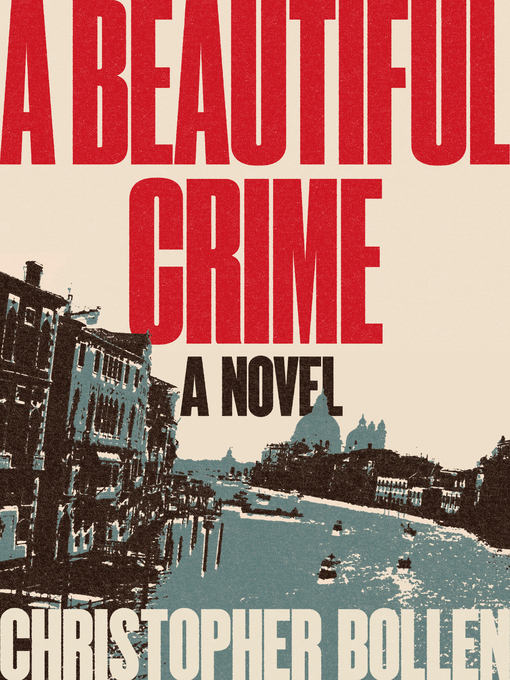 Title details for A Beautiful Crime by Christopher Bollen - Available